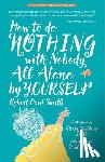 Smith, Robert Paul - Smith, R: How to Do Nothing with Nobody All Alone by Yoursel