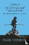 Tortorich, Frank - John A. Snowshoe Thompson, Pioneer Mail Carrier of the Sierra