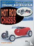 Remus, Timothy - So Cal Speed Shop's How to Build Hot Rod Chassis