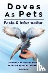 Brown, Lolly - Doves As Pets: Breeding, Diet, Housing, Health, Where to Buy, Raising, and More. Facts & Information