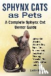 Brown, Lolly - Sphynx Cats as Pets: Sphynx Cat Breeding, Where to Buy, Types, Care, Temperament, Cost, Health, Showing, Grooming, Diet and Much More Inclu