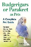 Brown, Lolly - Budgerigars or Parakeet as Pets: Parakeet or Budgerigar Facts & Information, where to buy, health, diet, lifespan, types, breeding, fun facts and more