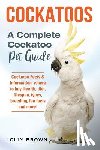 Brown, Lolly - Cockatoos: Cockatoo Facts & Information, where to buy, health, diet, lifespan, types, breeding, fun facts and more! A Complete Cockatoo Pet Guide