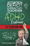 Earlstein, Frederick - Attention Deficit Hyperactivity Disorder Or ADHD Explained: ADHD Types, Diagnosis, Symptoms, Treatment, Causes, Neurocognitive Disorders, Prognosis, R