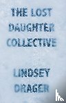 Drager, Lindsey - The Lost Daughter Collective