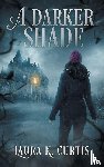 Curtis, Laura K. - Curtis, L: Darker Shade