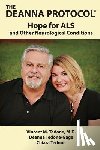 Tedone-Gage, Deanna - The Deanna Protocol(R): Hope For ALS and other Neurological Conditions