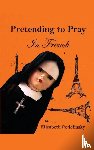 Podolinsky, Elizabeth - Pretending to Pray In French