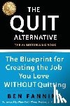 Brogan, Chris - The QUIT Alternative: The Blueprint for Creating the Job You Love WITHOUT Quitting