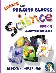 Keller, Rebecca W - Exploring the Building Blocks of Science Book 4 Laboratory Notebook