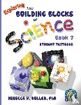 Keller, Rebecca W - Exploring the Building Blocks of Science Book 7 Student Textbook