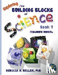 Keller, Rebecca W - Exploring the Building Blocks of Science Book 7 Teacher's Manual