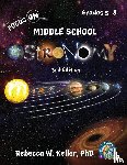 Keller, Rebecca W - Focus On Middle School Astronomy Student Textbook 3rd Edition