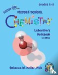 Keller, Rebecca W, PH D - Focus On Middle School Chemistry Laboratory Notebook 3rd Edition