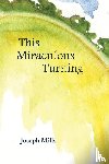 Mills, Joseph (University of Arizona - This Miraculous Turning