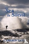 Kent, Cameron - The Sea Is Silent