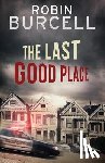 Robin Burcell - The Last Good Place