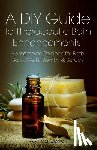 Carroll, Alynda - A DIY Guide to Therapeutic Bath Enhancements: Homemade Recipes for Bath Salts, Melts, Bombs and Scrubs