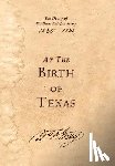 Gray, William Fairfax - At the Birth of Texas