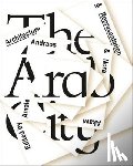 Andraos, Amale, Akawi, Nora - The Arab City – Architecture and Representation