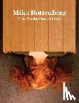 Rottenberg, Mika - Mika Rottenberg: The Production of Luck