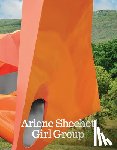 Shechet, Arlene - Arlene Shechet: Girl Group