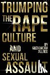 Allred, Alexandra - Trumping The Rape Culture and Sexual Assault