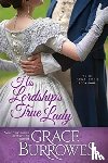 Burrowes, Grace - His Lordship's True Lady
