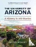 McNamee, Gregory - The University of Arizona: A History in 100 Stories