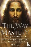 Ben Joseph, Jeshua - The Way of Mastery, Pathway of Enlightenment