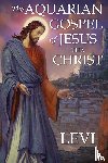Dowling, Levi H. - The Aquarian Gospel of Jesus the Christ by Levi