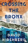 Hirshberg, David - Crossing the Bronx