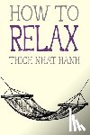 Nhat Hanh, Thich - How to Relax