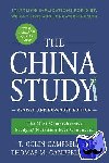 Campbell, T. Colin, Ph.D., Campbell, Thomas M., M.D., II - The China Study: Revised and Expanded Edition - The Most Comprehensive Study of Nutrition Ever Conducted and the Startling Implications for Diet, Weight Loss, and Long-Term Health