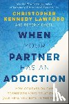 Lawford, Christopher Kennedy, Engel, Beverly - When Your Partner Has an Addiction