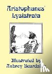 Aristophanes - Lysistrata: Illustrated by Aubrey Beardsley