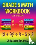 McMullen, Chris - Grade 6 Math Workbook with Answers