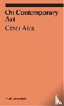 Aira, César - On Contemporary Art