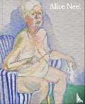 Molesworth, Helen, Neel, Ginny - Alice Neel: Freedom