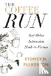 Fulkerson, Sydney N. - The Coffee Run: And Other Internship Need-To-Knows: And Other Internship Need-To-Knows
