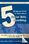 Ostovar, Roya - 5 Things You Need to Know About Social Skills Coaching - Your Guide to Better Communication Skills in the Modern World