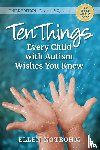 Notbohm, Ellen - Ten Things Every Child with Autism Wishes You Knew