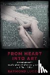 Luczak, Raymond - From Heart into Art: Interviews with Deaf and Hard of Hearing Artists and Their Allies