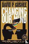 Gushee, David P - Changing Our Mind