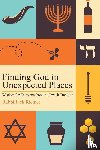 Riemer, Rabbi Jack - Finding God in Unexpected Places