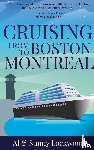 Lockwood, Sunny - Cruising From Boston to Montreal - Discovering coastal and riverside wonders in Maine, the Canadian Maritimes and along the St. Lawrence River