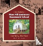 Dillingham, Richard, Slagle, Dan, Hart, Sarah Weston - The Historic Mars Hill Anderson Rosenwald School