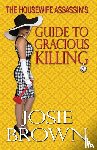 Brown, Josie - The Housewife Assassin's Guide to Gracious Killing