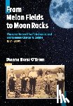 O'Brien, Dianna Borsi - From Melon Fields to Moon Rocks