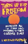 Morales-Williams, E - Turn Up For Freedom: Notes for All the Tough Girls* Awakening to Their Collective Power